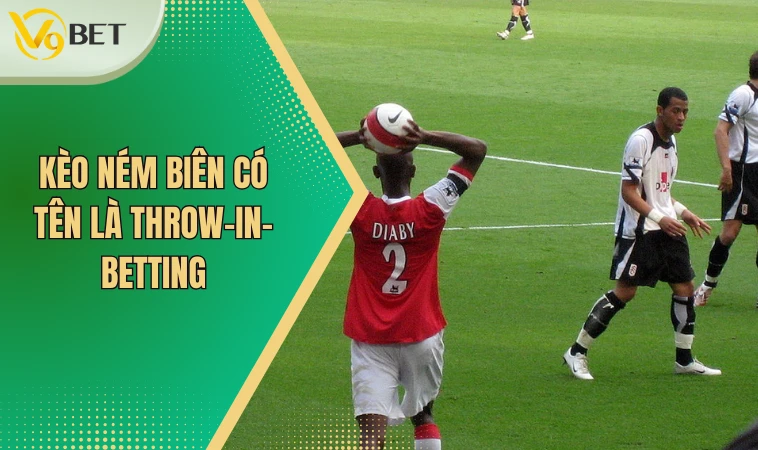 Kèo ném biên có tên là throw-in- betting