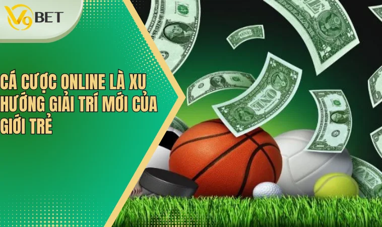 Cá cược trực tuyến: Lựa Chọn Giải Trí Thông Minh Của Giới Trẻ Hiện Đại 2 Cá cược online là xu hướng giải trí mới của giới trẻ