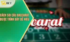 Cách soi cầu Baccarat được trình bày dễ hiểu