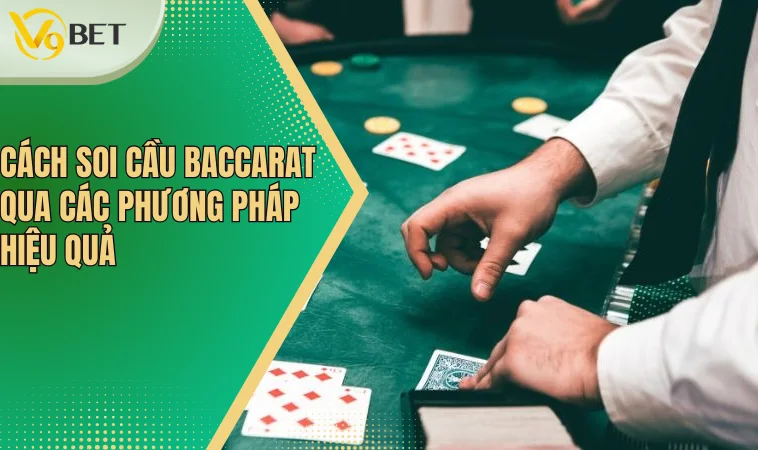 Cách Soi Cầu Baccarat Chi Tiết Và Hiệu Quả Nhất Cho Bạn 2 Cách soi cầu Baccarat qua các phương pháp hiệu quả