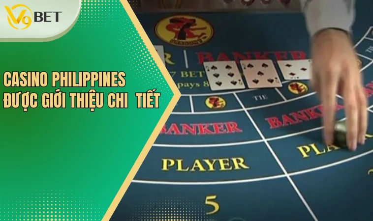 Casino Philippines - Thị Trường Giải Trí Cực Sôi Động 2 Casino Philippines được giới thiệu chi tiết