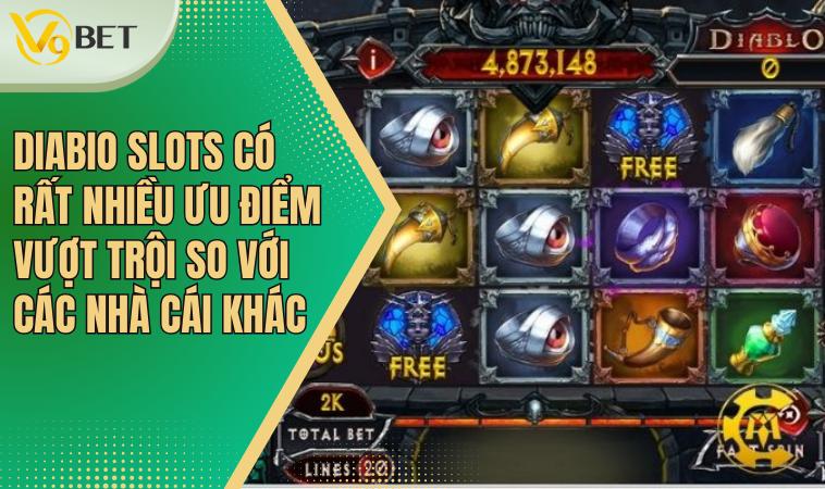 Khám Phá Game DIABIO SLOTS – Trò Chơi Đổi Thưởng Hấp Dẫn 3 DIABIO SLOTS có rất nhiều ưu điểm vượt trội so với các nhà cái khác