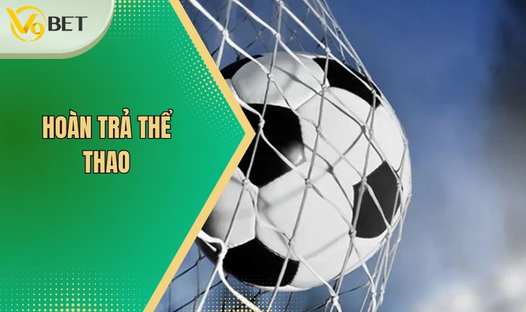 Khuyến Mãi Thể Thao - Cập Nhật Mới Nhất Cho Newbie V9bet 4 Hoàn trả thể thao