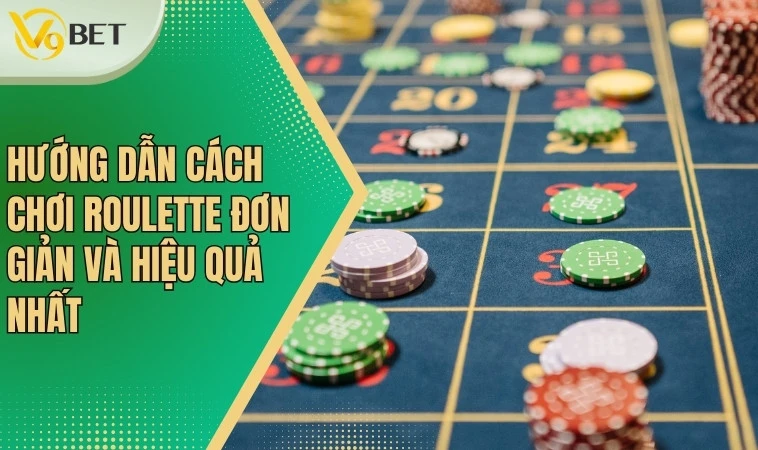 Cách Chơi Roulette: Khám Phá Bí Mật Vòng Quay May Mắn 3 Hướng dẫn cách chơi Roulette đơn giản và hiệu quả nhất