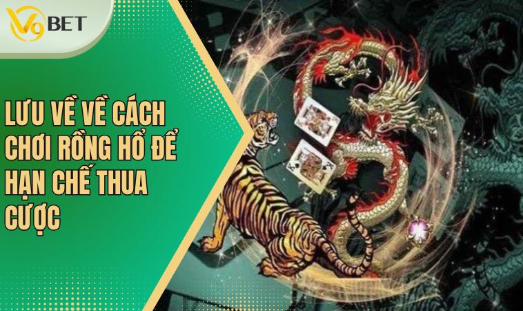 Lưu về về cách chơi Rồng Hổ để hạn chế thua cược