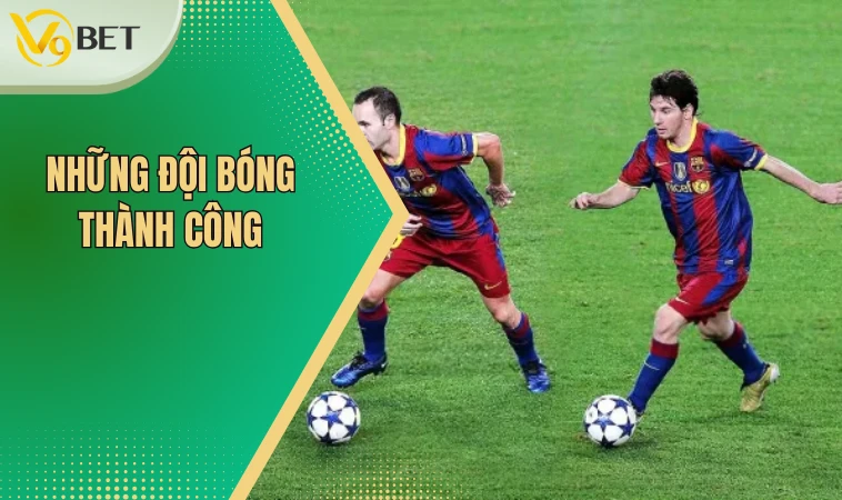 Tiki taka là gì? Lối Chơi Đình Đám Một Thời Trên Sân Cỏ 4 Những đội bóng thành công