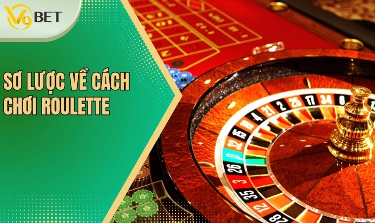 Cách Chơi Roulette: Khám Phá Bí Mật Vòng Quay May Mắn 2 Sơ lược về cách chơi Roulette