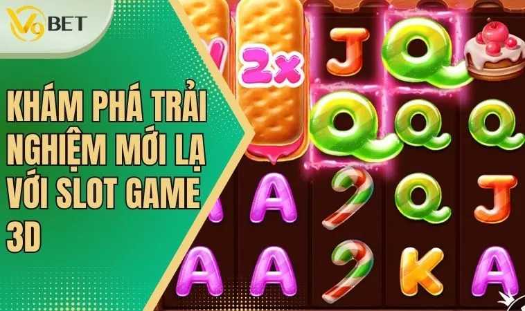 Sức hút khó cưỡng từ slot game 3D chất lượng cao