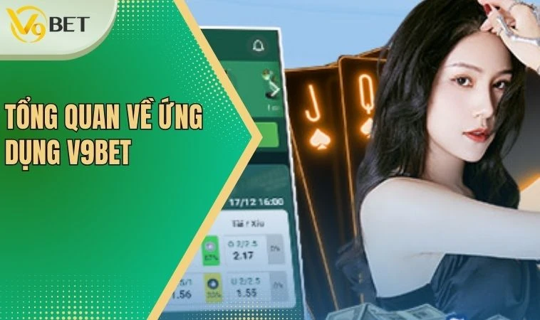 Tải App V9bet - Cá Cược Trực Tuyến Tiện Lợi, Tiện Nghi 2 Tổng quan về ứng dụng V9bet